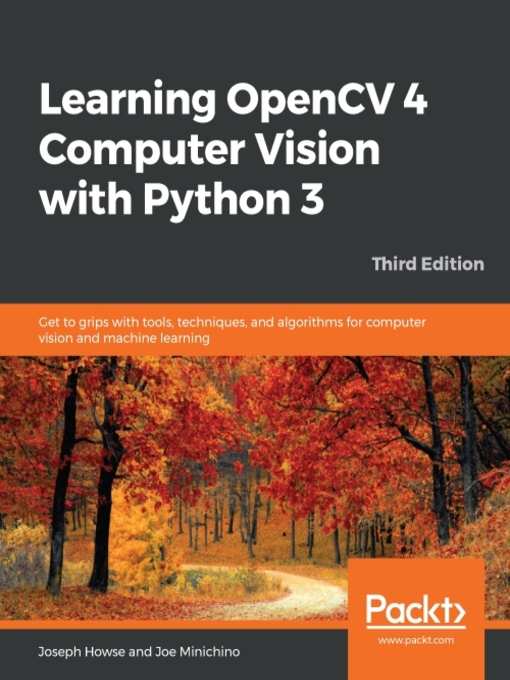Title details for Learning OpenCV 4 Computer Vision with Python 3 by Joseph Howse - Available